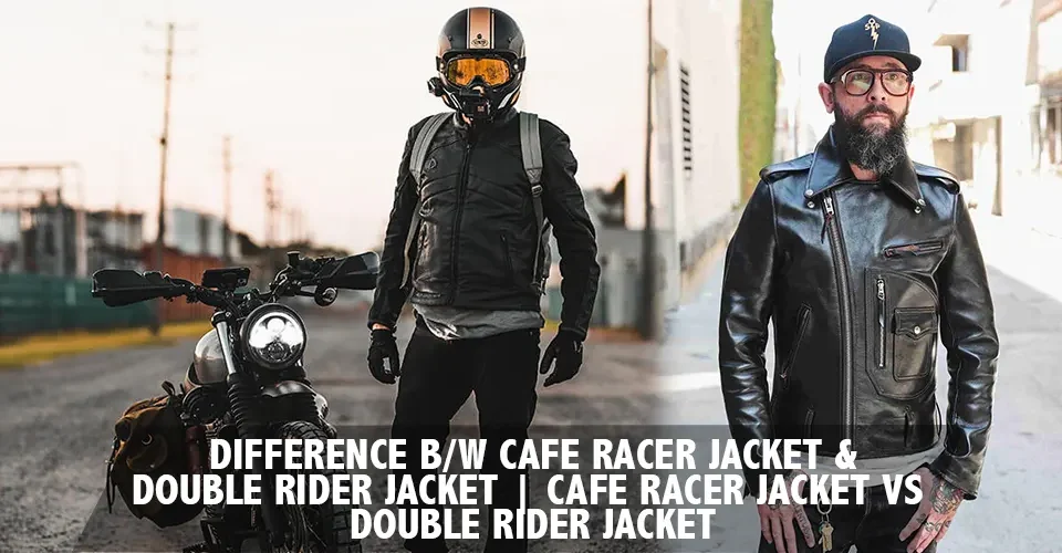 difference-between-cafe-racer-jacket-and-double-rider-jacket