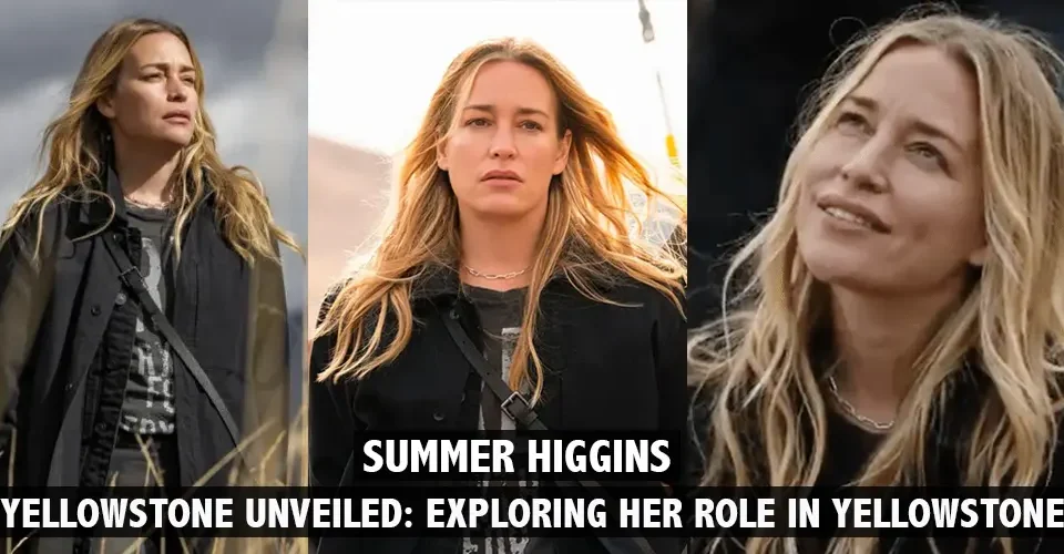 summer-higgins-Unveiled-Exploring-Her-Role-in-Yellowstone